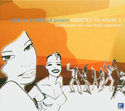 Addicted to House 3: Mixed By Harley & Muscle
