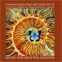 Classical Indian Flute and Violin Vol. II With Virtuoso Brothers V.K. Raman and Mysore V. Srikanth