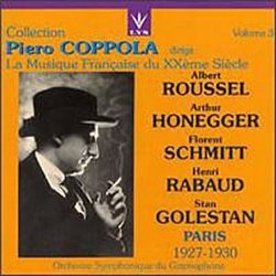 Collection Piero Coppola, Vol. 3 - La Musique Française 20e Siècle: Roussel: Suite in F, Op. 33 (1926); La Naissance de la Lyre, Op. 24 (1924): Honnegger, Schmitt, Rabaud, (recorded 1928-30)