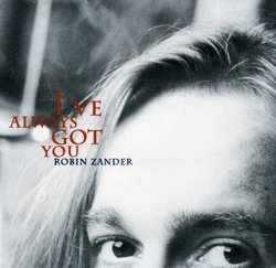 I've always got you By Robin Zander (0001-01-01)
