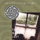 There Was a Lady: Voice of Celtic Women