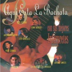 Aqui Esta La Bachata Con Sus Mejores Interpretes