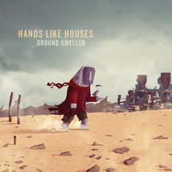 Ground Dweller by Hands Like Houses (2012-03-13)