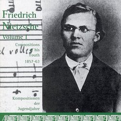 Friedrich Nietzsche: Compositions of his Youth (1867-63), Vol. 1