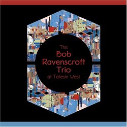 The Bob Ravenscroft Trio at Taliesin West - CD