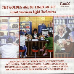 The Golden Age of Light Music: Great American Light Orchestras