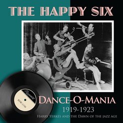 Dance-O-Mania: 1919-1923 - Harry Yerkes And The Dawn Of The Jazz Age