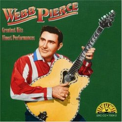 Webb Pierce - Greatest Hits: Finest Performances