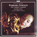 Barbara Strozzi: Arie, Cantate & Lamenti