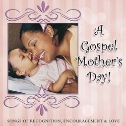 Gospel Mother's Day: Songs of Recognition Encounte