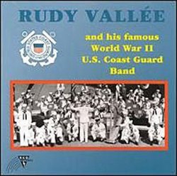 Rudy Vallee & His Famous World War II U.S. Coast Guard Band