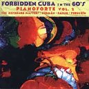 Forbidden Cuba In The '60s: Pianoforte, Vol. 2 - The Keyboard Masters