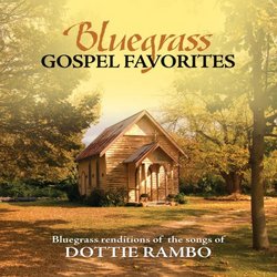 Bluegrass Gospel Favorites: The Songs Of Dottie Rambo