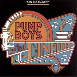 Pump Boys And Dinettes (1982 Original Broadway Cast)