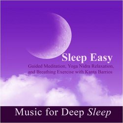 Sleep Easy - Guided Meditation, Yoga Nidra Relaxation and Breathing Exercise With Kanta Barrios