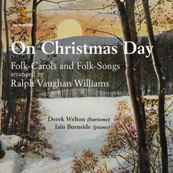 Vaughan Williams: On Christmas Day - Folk-Carols and Folk-Songs