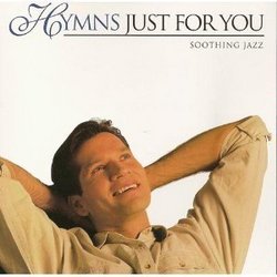 Hymns Just For You : Soothing Jazz