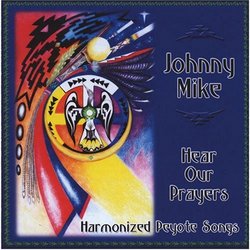 Hear Our Prayers: Harmonized Peyote Songs