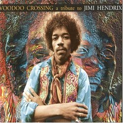 Voodoo Crossing: A Tribute to Jimi Hendrix