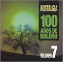 Nostalgia: 100 Anos De Boleros 7