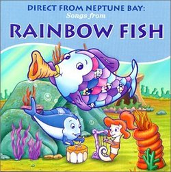 Direct From Neptune Bay: Songs from Rainbow Fish