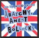Anarchy, Angst And Bollocks: The UK Punk Anthology