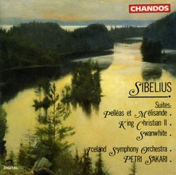 Sibelius: Suites - Pelléas et Mélisande; King Christian II; Swanwhite