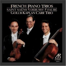 French Piano Trios - Golub Kaplan Carr Trio Performs Saint-Saëns, Debussy & Fauré