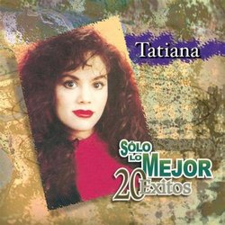 Tatiana: Solo Lo Mejor 20 Exitos