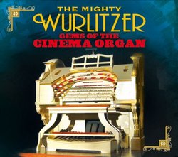 Mighty Wurlitzer Gems of the Cinema Organ