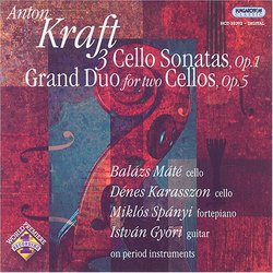 Kraft: 3 Cello Sonatas, Op. 1; Grand Duo for two Cellos, Op. 5