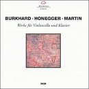 Willy Burkhard, Arthur Honegger, Frank Martin: Werke für Violoncello und Klavier