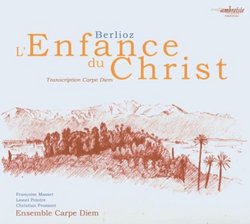 Berlioz: L'Enfance du Christ (Ensamble Carpe Diem)