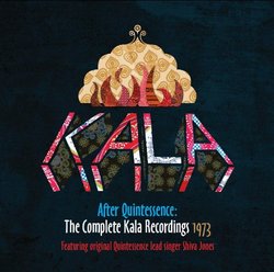 After Quintessence: The Complete Kala Recordings 1973