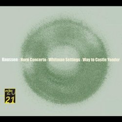 Knussen: Horn Concerto; Whitman Settings; Way to Castle Yonder