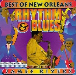 Best Of New Orleans Rhythm And Blues, Vol. 3: James Rivers