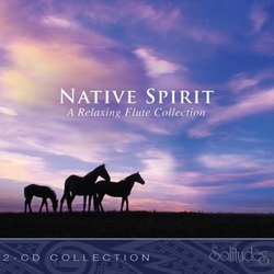 Native Spirit: A Relaxing Flute Collection