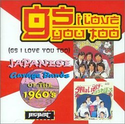 GS I Love You Too: Japanese Garage Bands of the '60s