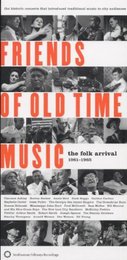 Friends of Old Time Music: The Folk Arrival 1961 - 1965
