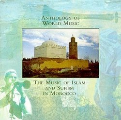 Anthology Of World Music: The Music Of Islam And Sufism In Morocco