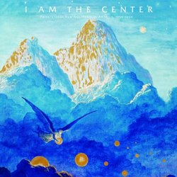 I Am The Center: Private Issue New Age Music In America 1950-1990