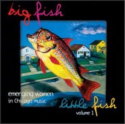 Big Fish Little Fish, Volume 1: Emerging Women in Chicago Music
