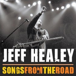 Songs From the Road by JEFF HEALEY (2009-08-25)