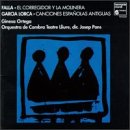 Falla: El corregidor y la molinera / Garcia Lorca: Canciones espaaolas antiguas - Ginesa Ortega / Orquestra de Cambia Teatre Lliure / Josep Pons