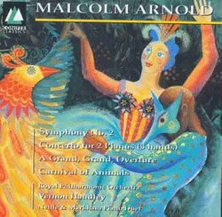 Malcolm Arnold: Symphony No. 2; Concerto for 2 Pianos (3 Hands); A Grand, Grand, Overture; Carnival of Animals