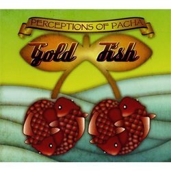 Perceptions of Pacha Mixed By Gold Fish
