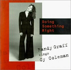 Doing Something Right: Randy Graff Sings Cy Coleman