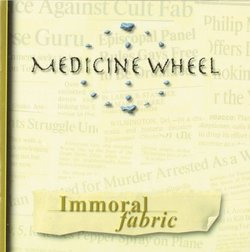 Immoral Fabric by Medicine Wheel (1998-08-11)