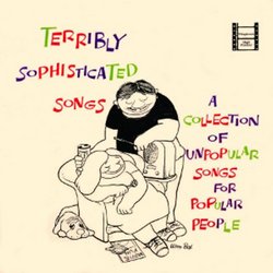 Terribly Sophisticated Songs: A Collection of Unpopular Songs for Popular People