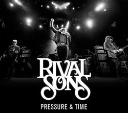 Pressure & Time Redux Edition by Rival Sons